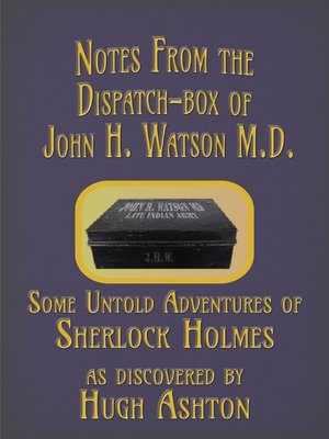cover image of Notes from the Dispatch-Box of John H. Watson M.D.